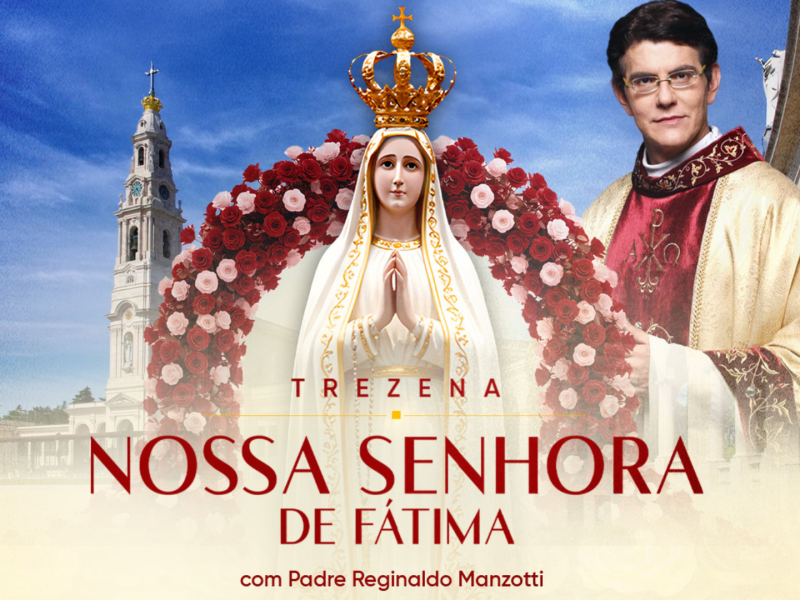 Reze a Trezena de Nossa Senhora de Fátima com o Padre Reginaldo Manzotti e tenha sua intenção levada para o Santuário de Fátima, em Portugal!