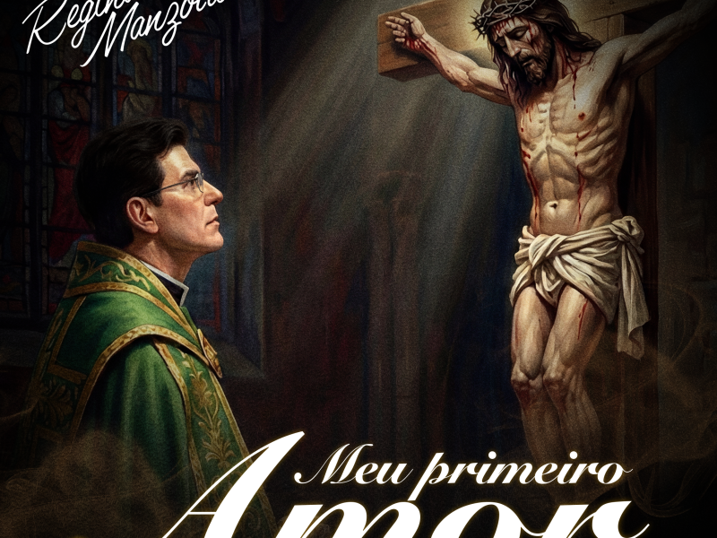 Padre Reginaldo Manzotti lança “Meu Primeiro Amor”, canção sobre reencontro e reconciliação com Jesus