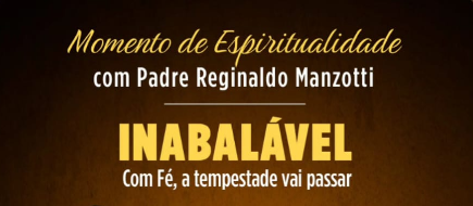Momento de Espiritualidade: Inabalável – Com Fé, a tempestade vai passar