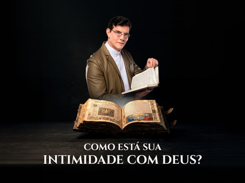 Como está a sua intimidade com Deus?