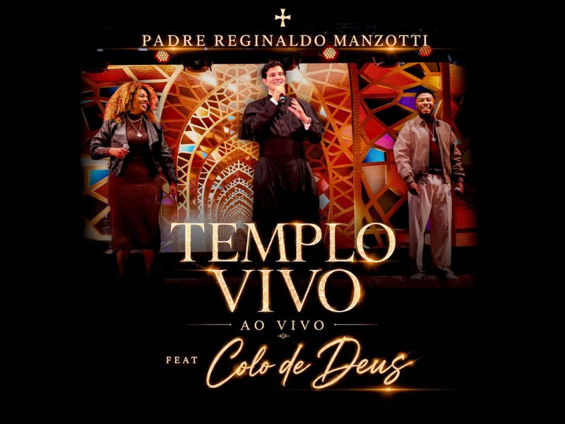 Padre Reginaldo Manzotti e Colo de Deus anunciam parceria inédita em “Templo Vivo (Ao Vivo)”
